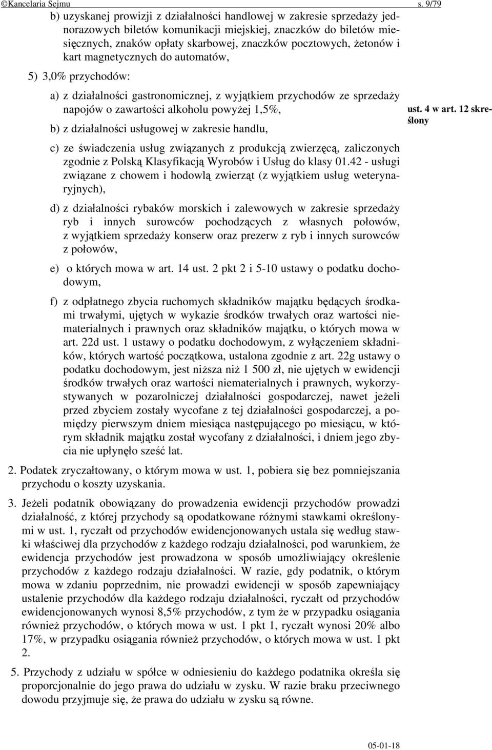 żetonów i kart magnetycznych do automatów, 5) 3,0% przychodów: a) z działalności gastronomicznej, z wyjątkiem przychodów ze sprzedaży napojów o zawartości alkoholu powyżej 1,5%, b) z działalności