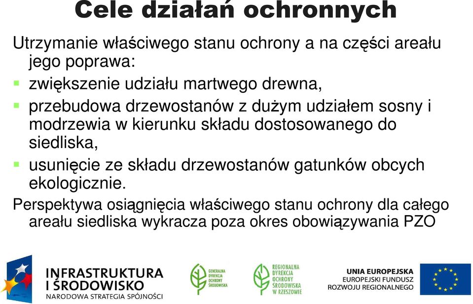 kierunku składu dostosowanego do siedliska, usunięcie ze składu drzewostanów gatunków obcych