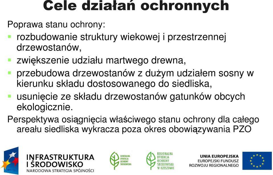 kierunku składu dostosowanego do siedliska, usunięcie ze składu drzewostanów gatunków obcych