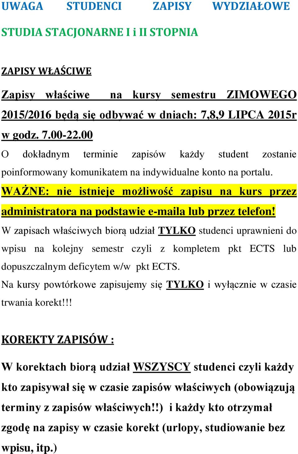 WAŻNE: nie istnieje możliwość zapisu na kurs przez administratora na podstawie e-maila lub przez telefon!