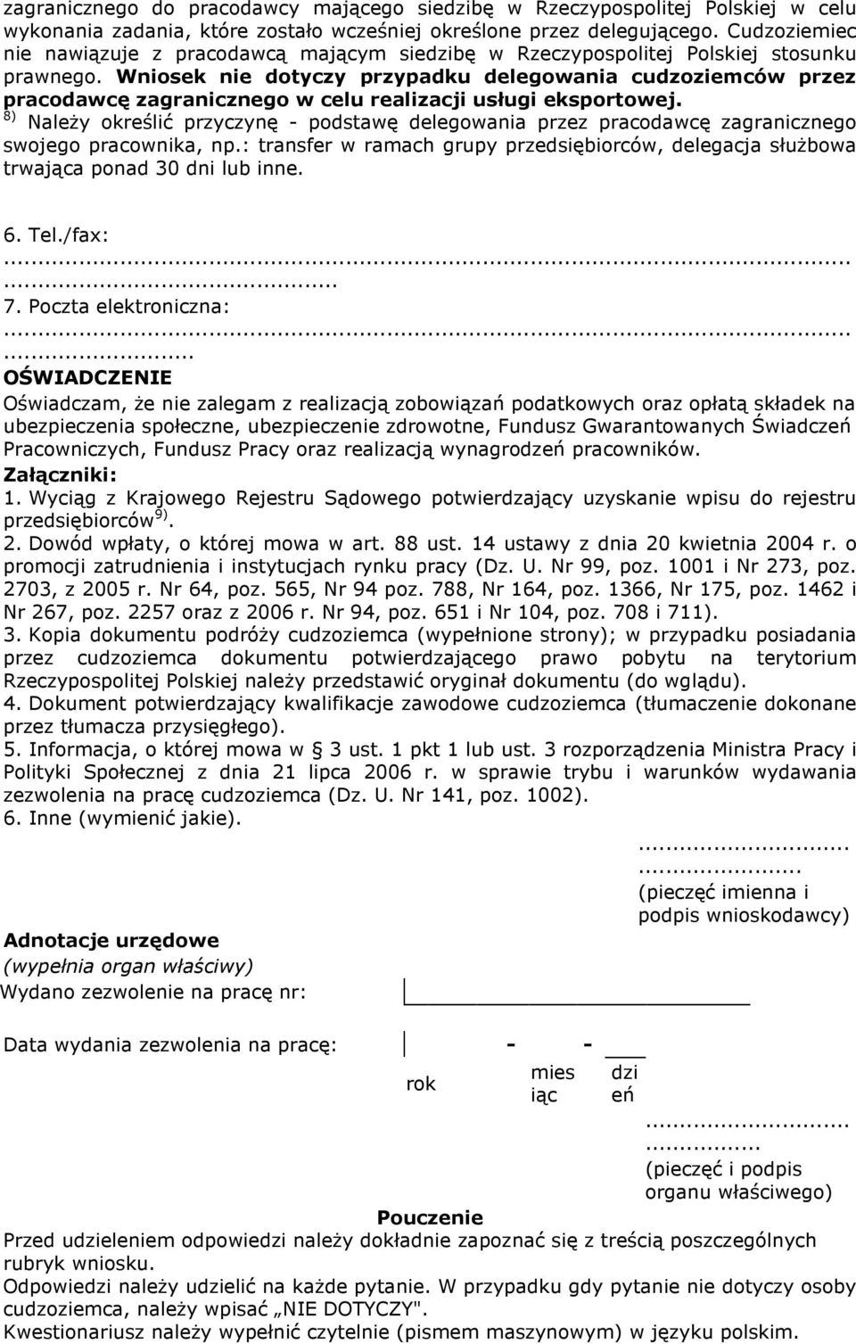 Wniosek nie dotyczy przypadku delegowania cudzoziemców przez pracodawcę zagranicznego w celu realizacji usługi eksportowej.