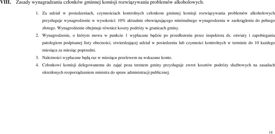 wynagrodzenia w zaokr gleniu do pe nego otego. Wynagrodzenie obejmuje równie koszty podró y w granicach gminy. 2.