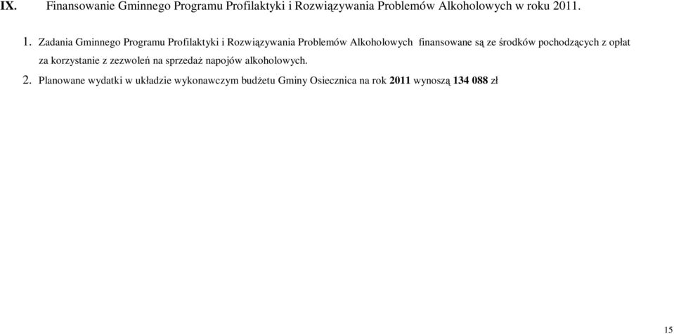 Zadania Gminnego Programu Profilaktyki i Rozwi zywania Problemów Alkoholowych finansowane s ze