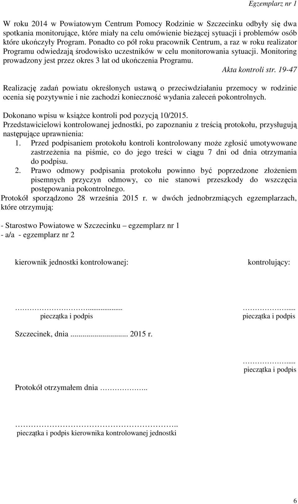 Monitoring prowadzony jest przez okres 3 lat od ukończenia Programu. Akta kontroli str.