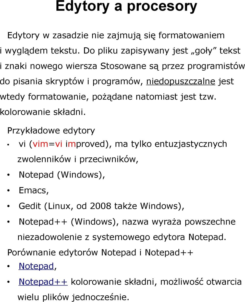 pożądane natomiast jest tzw. kolorowanie składni.