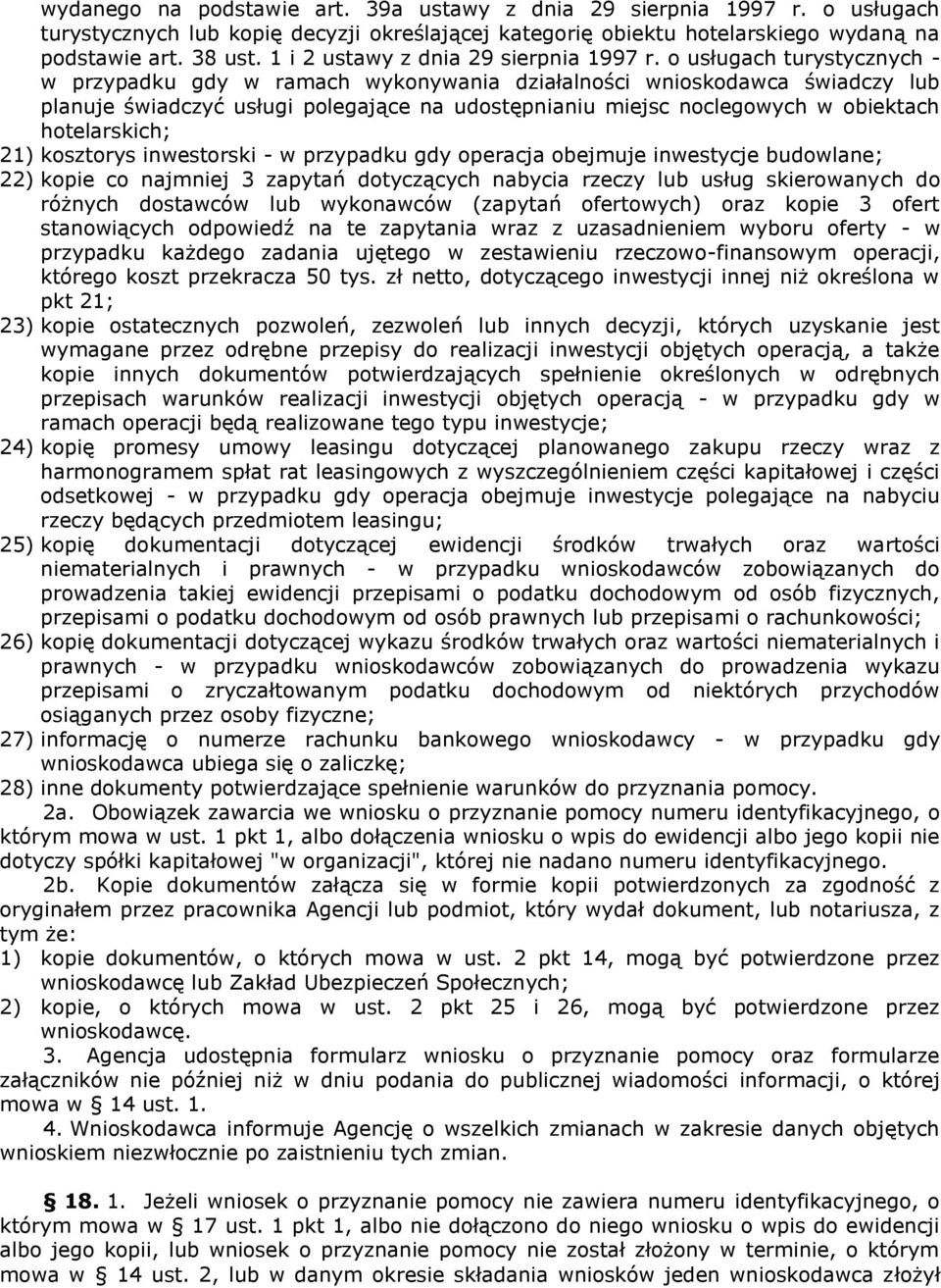 o usługach turystycznych - w przypadku gdy w ramach wykonywania działalności wnioskodawca świadczy lub planuje świadczyć usługi polegające na udostępnianiu miejsc noclegowych w obiektach