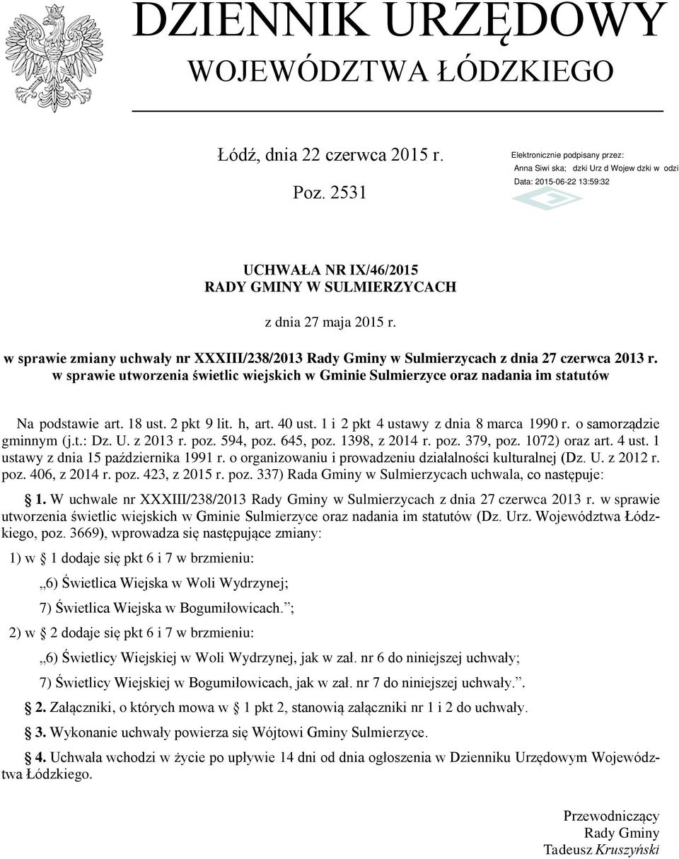 h, art. 40 ust. 1 i 2 pkt 4 ustawy z dnia 8 marca 1990 r. o samorządzie gminnym (j.t.: Dz. U. z 2013 r. poz. 594, poz. 645, poz. 1398, z 2014 r. poz. 379, poz. 1072) oraz art. 4 ust. 1 ustawy z dnia 15 października 1991 r.