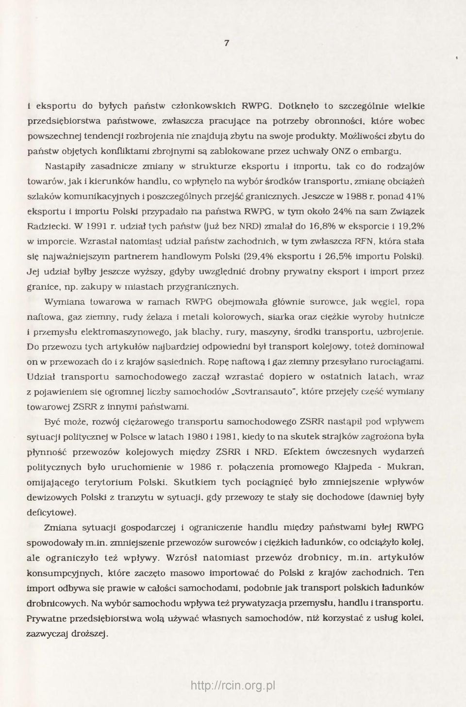Możliwości zbytu do państw objętych konfliktami zbrojnymi są zablokowane przez uchwały ONZ o embargu.