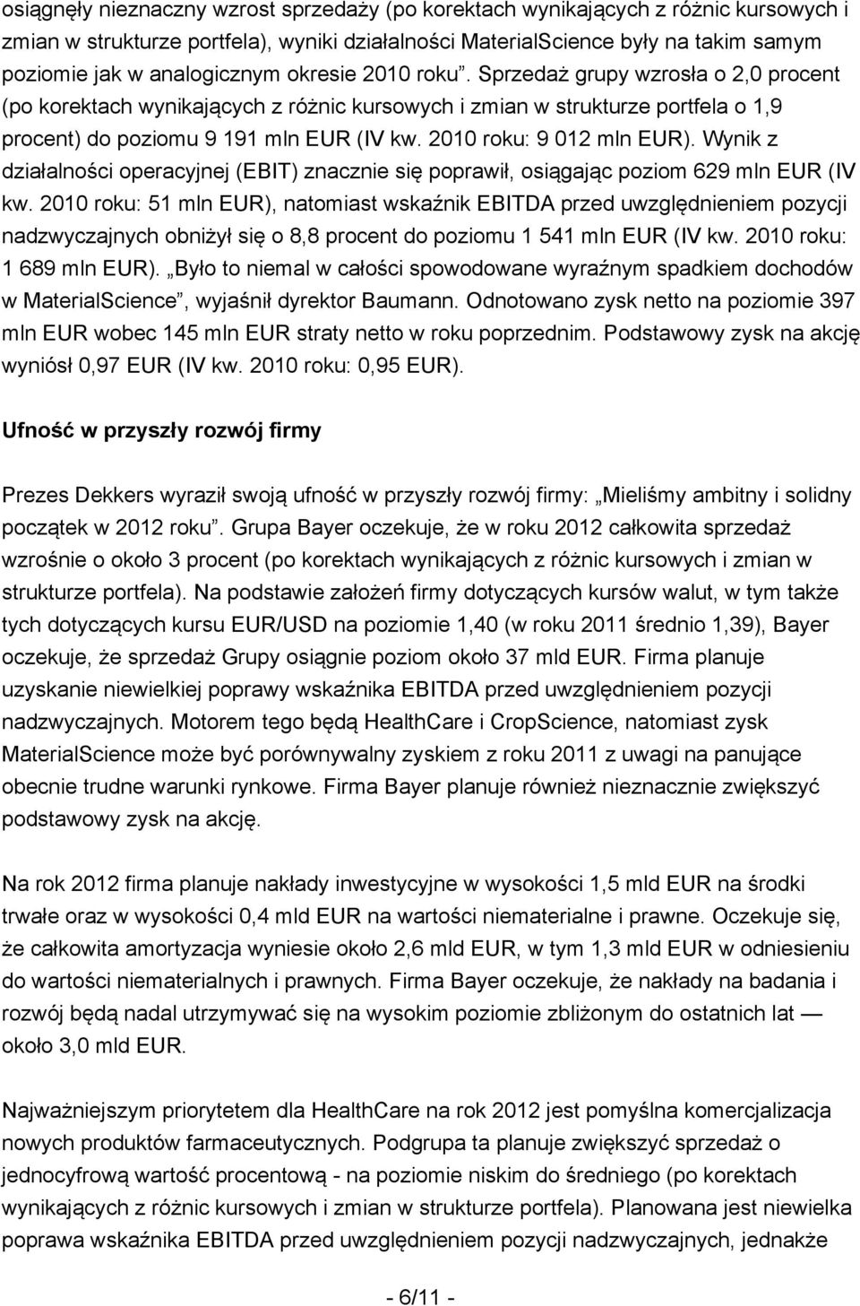 Wynik z działalności operacyjnej (EBIT) znacznie się poprawił, osiągając poziom 629 mln EUR (IV kw.