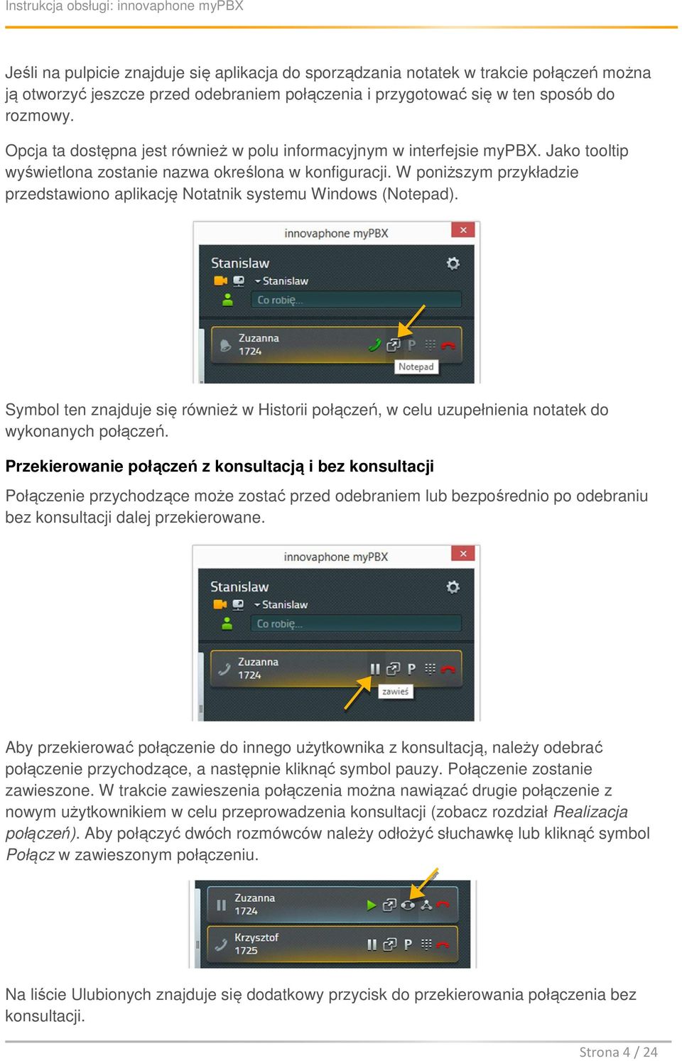 W poniższym przykładzie przedstawiono aplikację Notatnik systemu Windows (Notepad). Symbol ten znajduje się również w Historii połączeń, w celu uzupełnienia notatek do wykonanych połączeń.