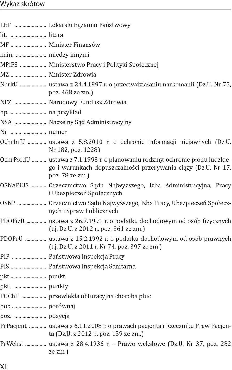 .. ustawa z 5.8.2010 r. o ochronie informacji niejawnych (Dz.U. Nr 182, poz. 1228) OchrPłodU... ustawa z 7.1.1993 r.