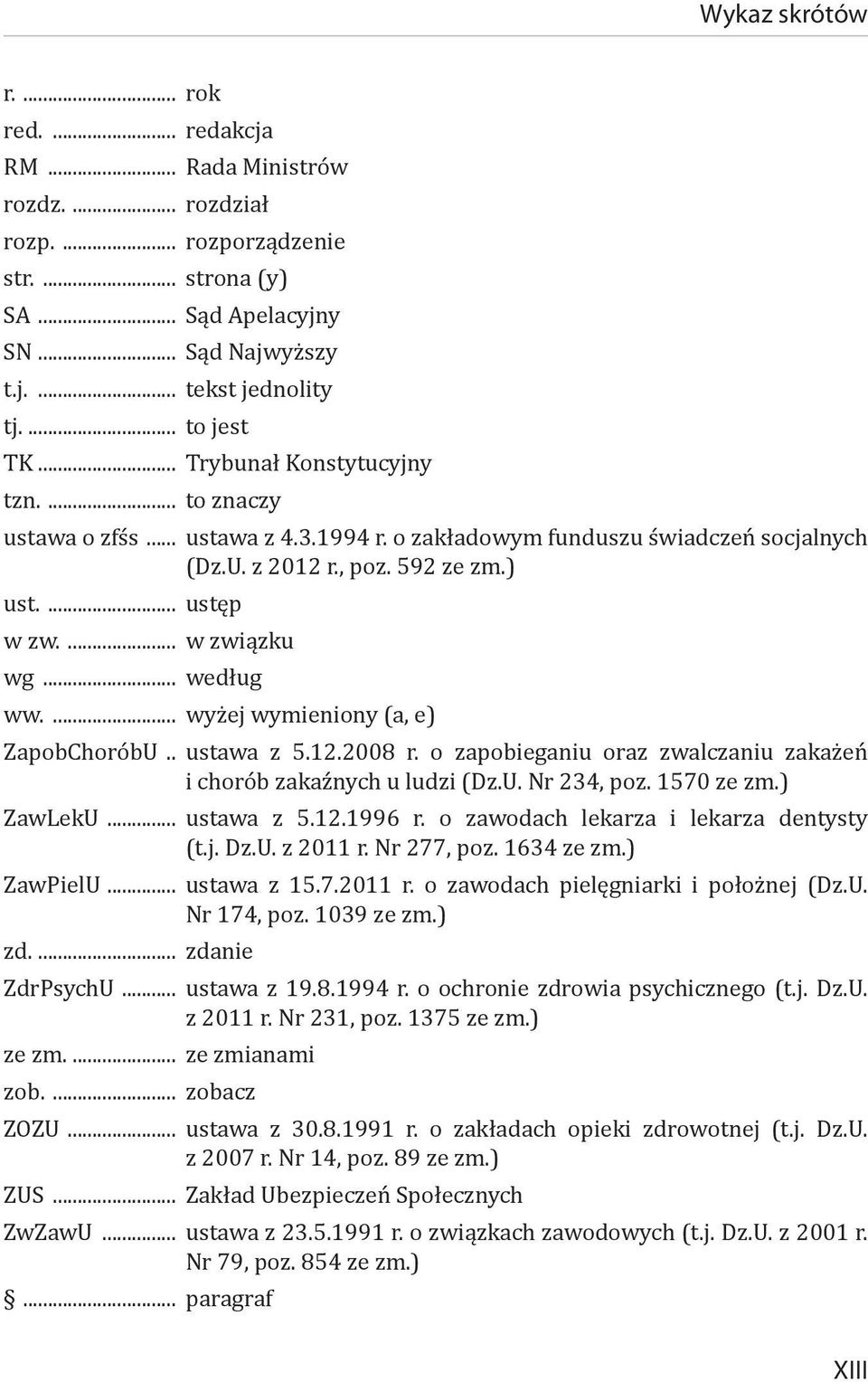 ... w związku wg... według ww.... wyżej wymieniony (a, e) ZapobChoróbU... ustawa z 5.12.2008 r. o zapobieganiu oraz zwalczaniu zakażeń i chorób zakaźnych u ludzi (Dz.U. Nr 234, poz. 1570 ze zm.