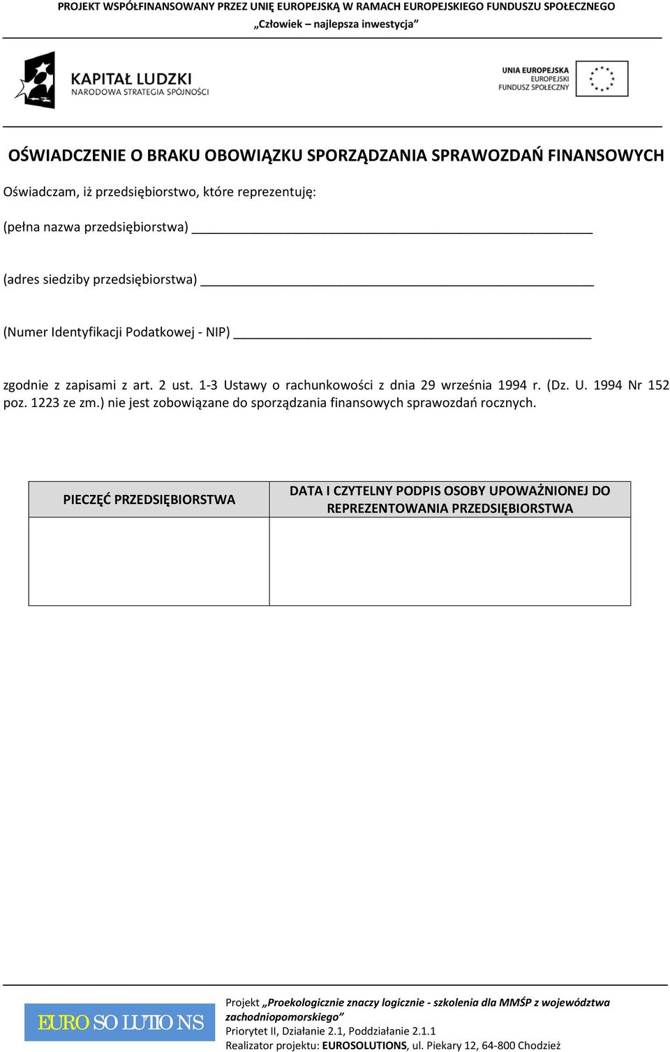 (Dz. U. 1994 Nr 152 poz. 1223 ze zm.) jest zobowiązane do sporządzania finansowych sprawozdań rocznych.