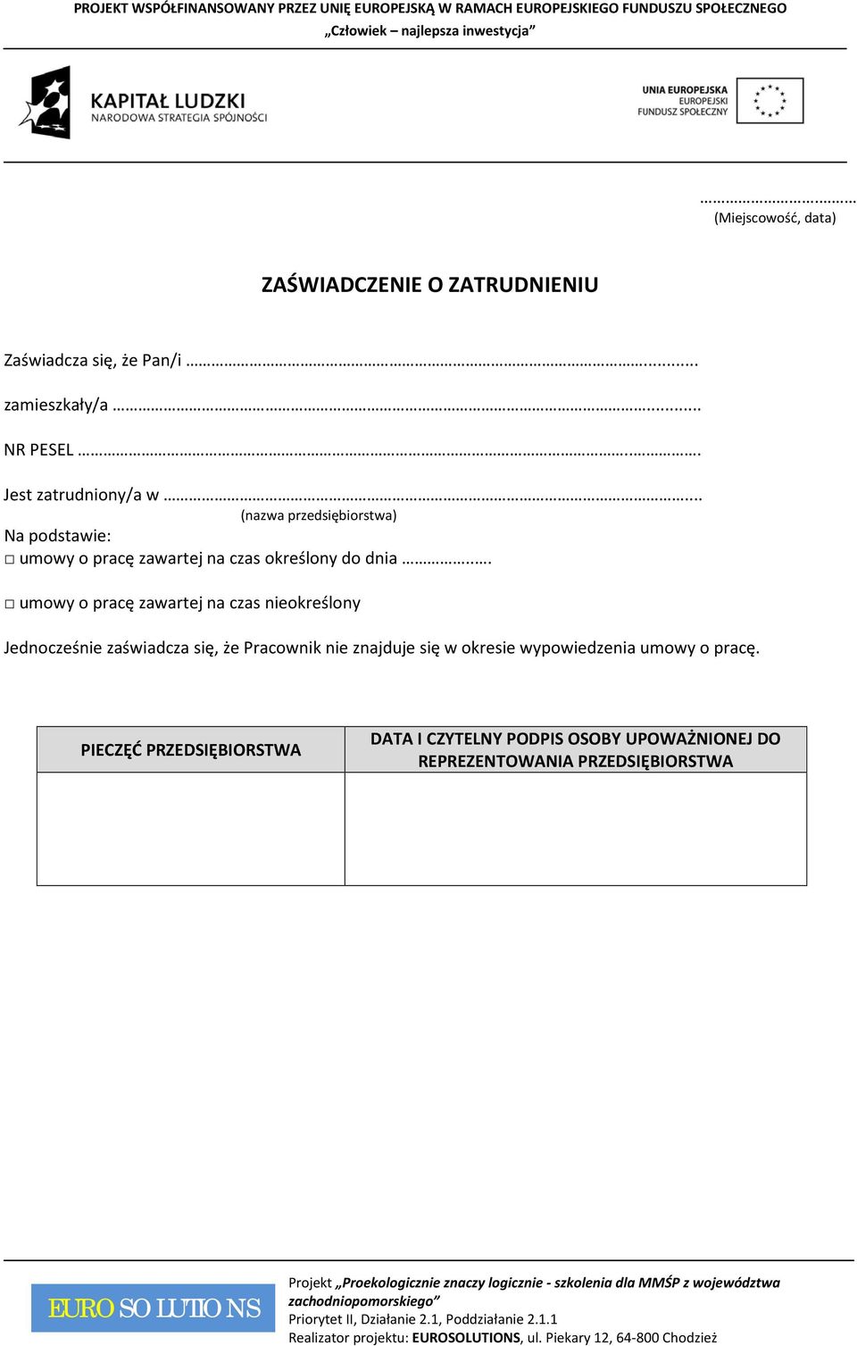 .. umowy o pracę zawartej na czas określony Jednocześ zaświadcza się, że Pracownik znajduje się w okresie wypowiedzenia umowy o pracę.