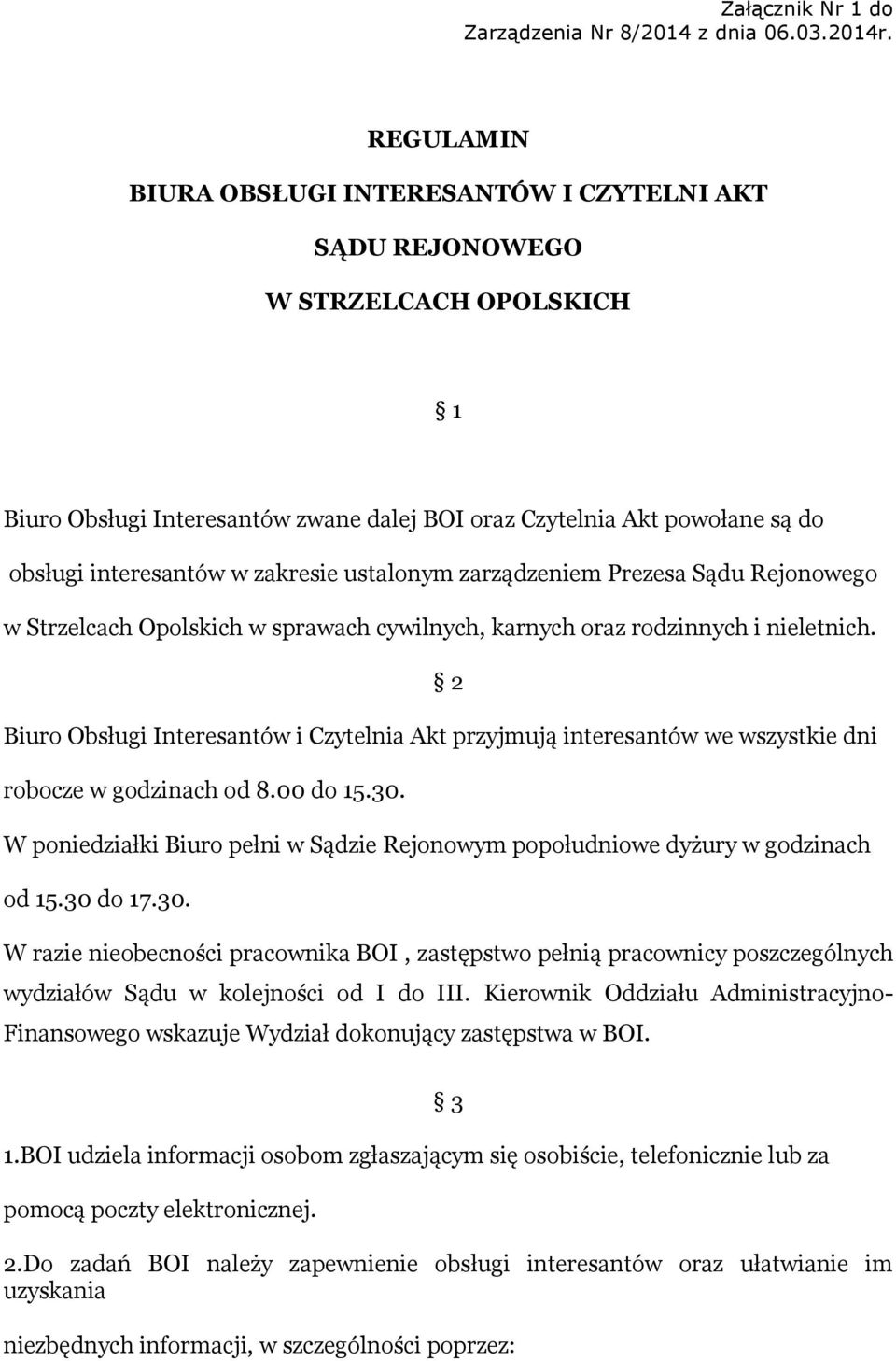 zakresie ustalonym zarządzeniem Prezesa Sądu Rejonowego w Strzelcach Opolskich w sprawach cywilnych, karnych oraz rodzinnych i nieletnich.