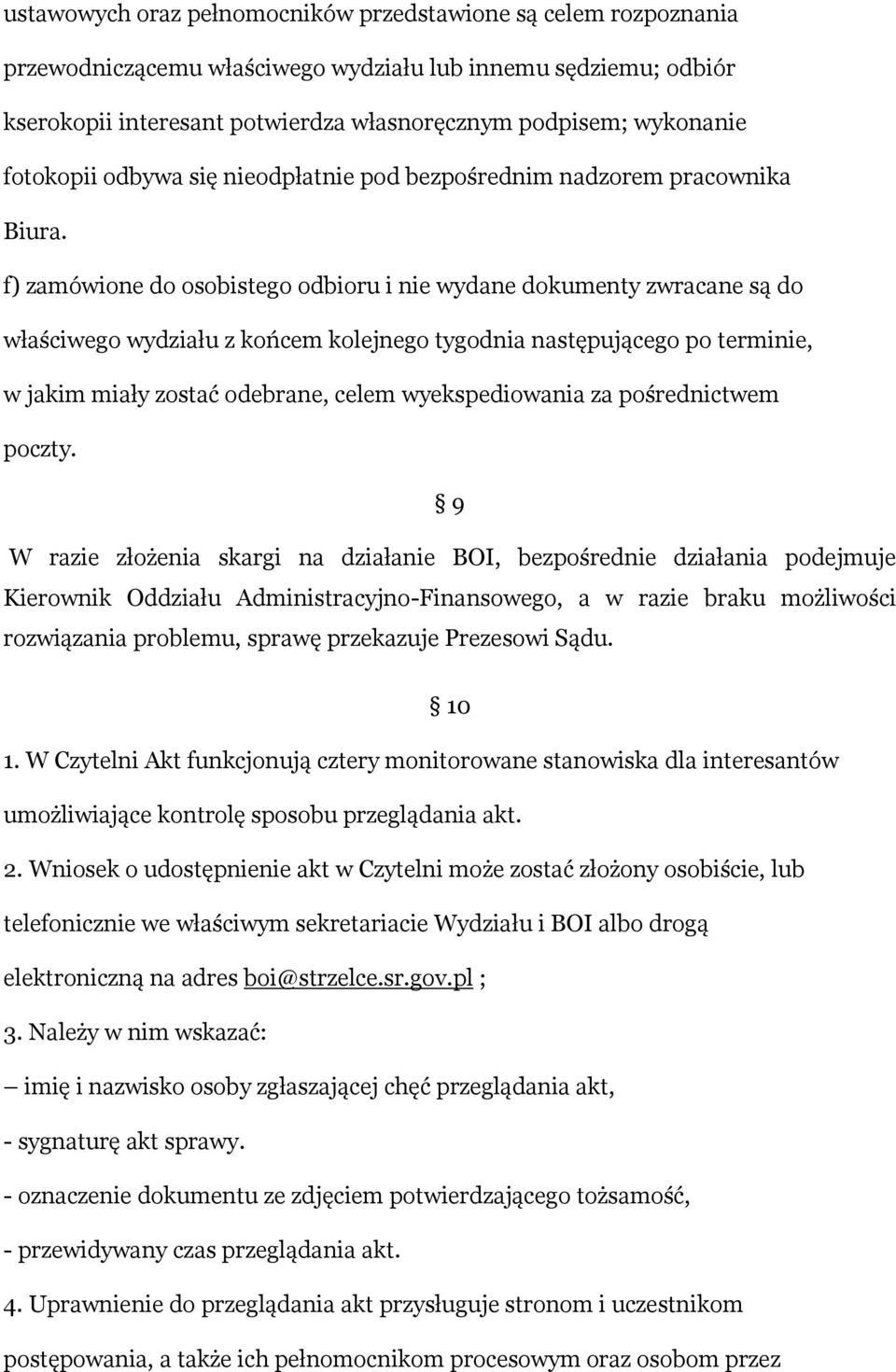 f) zamówione do osobistego odbioru i nie wydane dokumenty zwracane są do właściwego wydziału z końcem kolejnego tygodnia następującego po terminie, w jakim miały zostać odebrane, celem