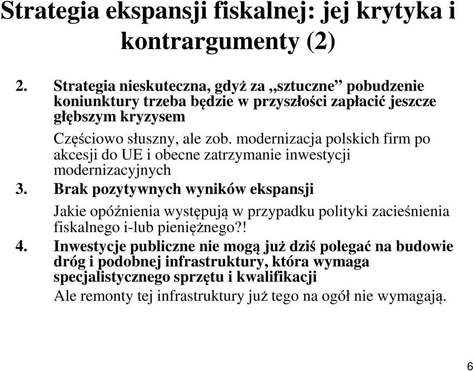 modernizacja polskich firm po akcesji do UE i obecne zatrzymanie inwestycji modernizacyjnych 3.