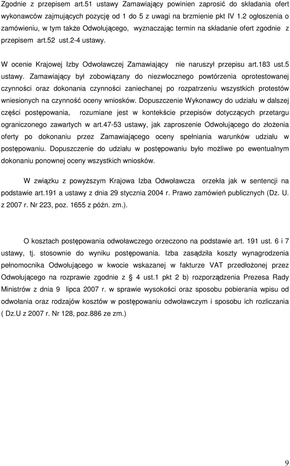 W ocenie Krajowej Izby Odwoławczej Zamawiający nie naruszył przepisu art.183 ust.5 ustawy.