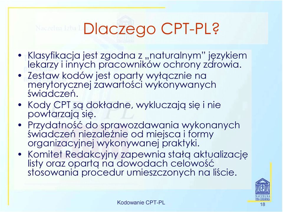 Kody CPT są dokładne, wykluczają się i nie powtarzają się.