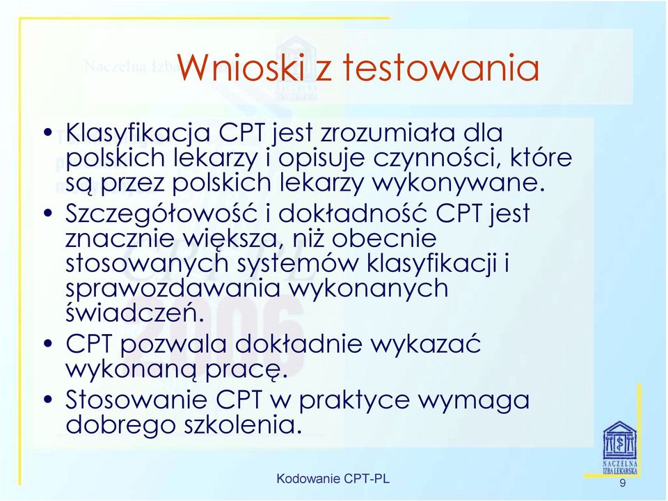 Szczegółowość i dokładność CPT jest znacznie większa, niż obecnie stosowanych systemów