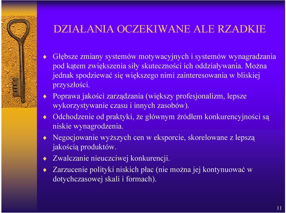 Poprawa jakości zarządzania (większy profesjonalizm, lepsze wykorzystywanie czasu i innych zasobów).