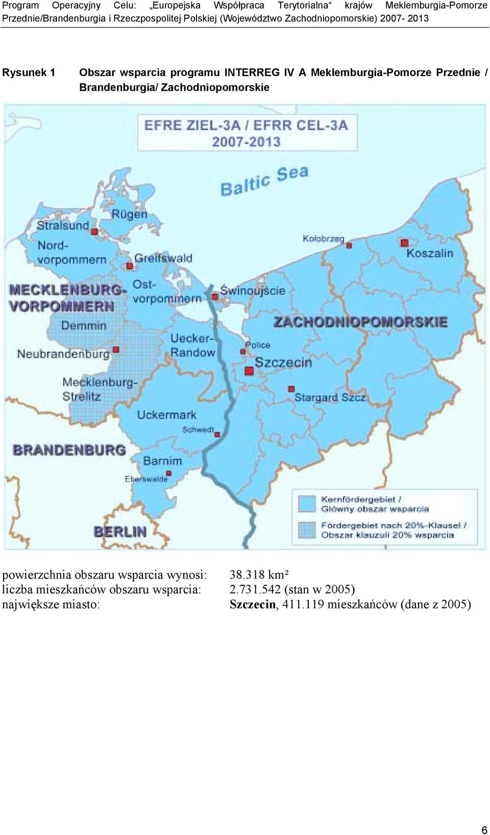 wsparcia wynosi: 38.318 km² liczba mieszkańców obszaru wsparcia: 2.731.