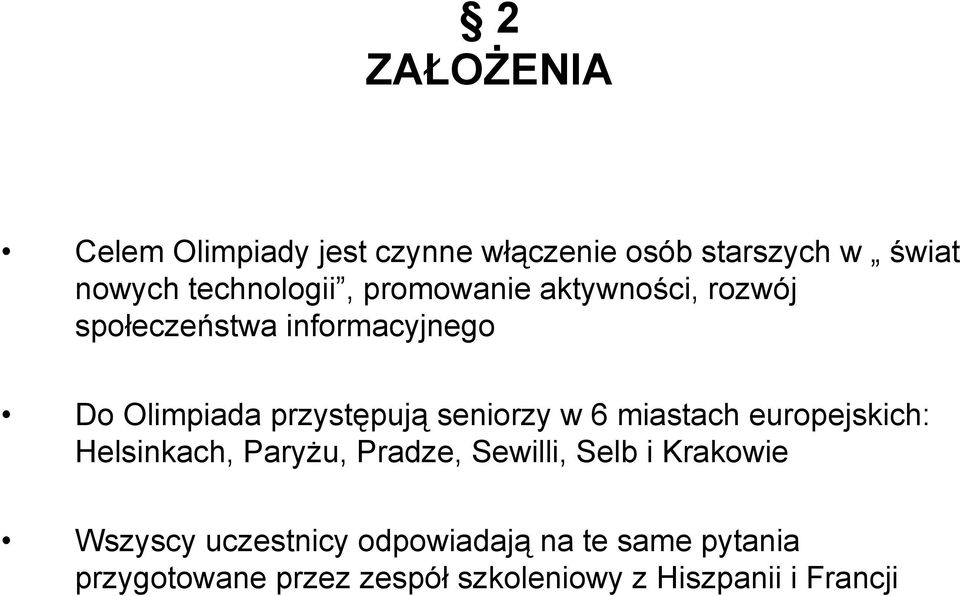 w 6 miastach europejskich: Helsinkach, Paryżu, Pradze, Sewilli, Selb i Krakowie Wszyscy