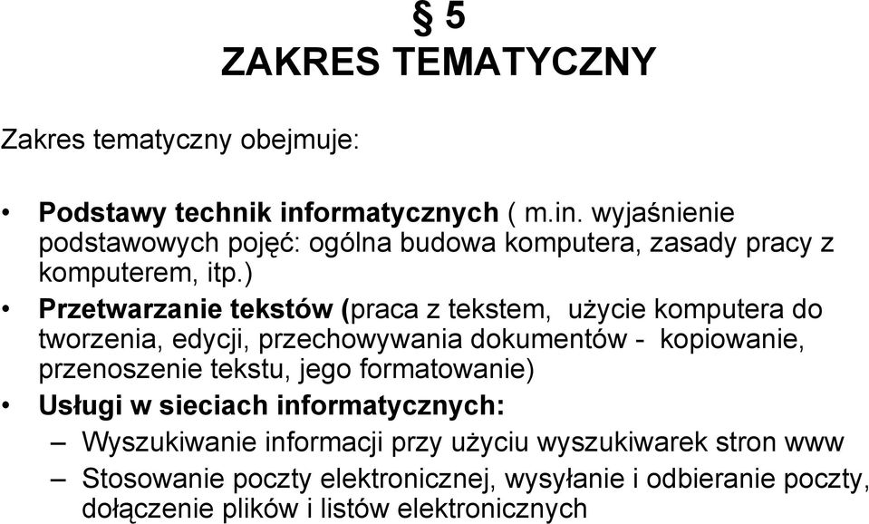 ) Przetwarzanie tekstów (praca z tekstem, użycie komputera do tworzenia, edycji, przechowywania dokumentów - kopiowanie, przenoszenie