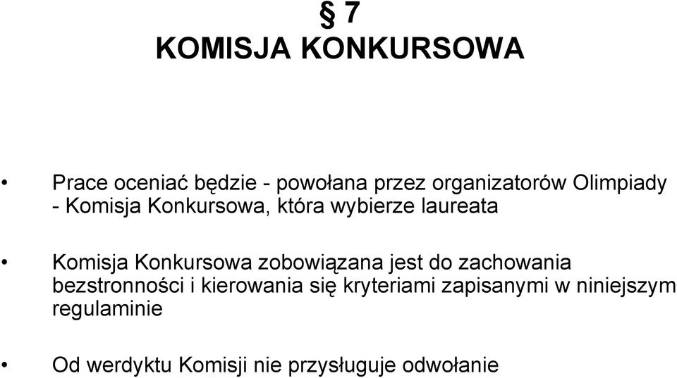 zobowiązana jest do zachowania bezstronności i kierowania się kryteriami