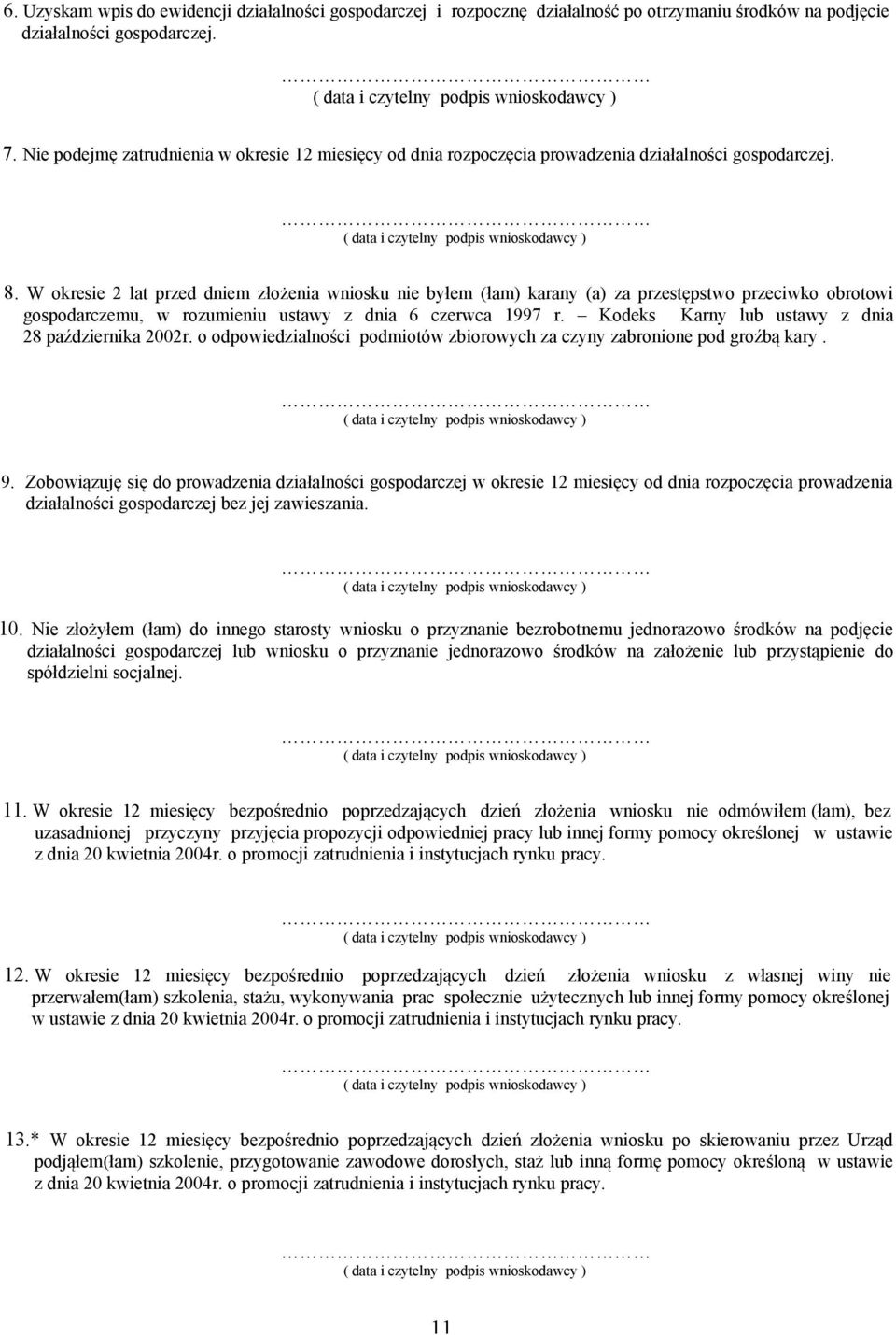 W okresie 2 lat przed dniem złożenia wniosku nie byłem (łam) karany (a) za przestępstwo przeciwko obrotowi gospodarczemu, w rozumieniu ustawy z dnia 6 czerwca 1997 r.