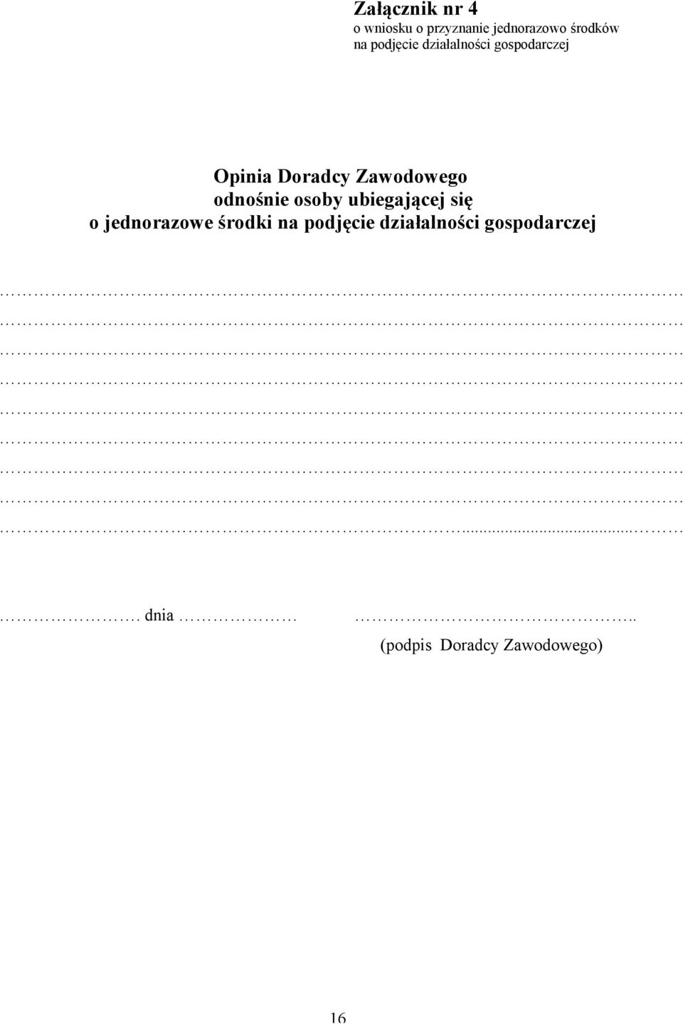 odnośnie osoby ubiegającej się o jednorazowe środki na podjęcie