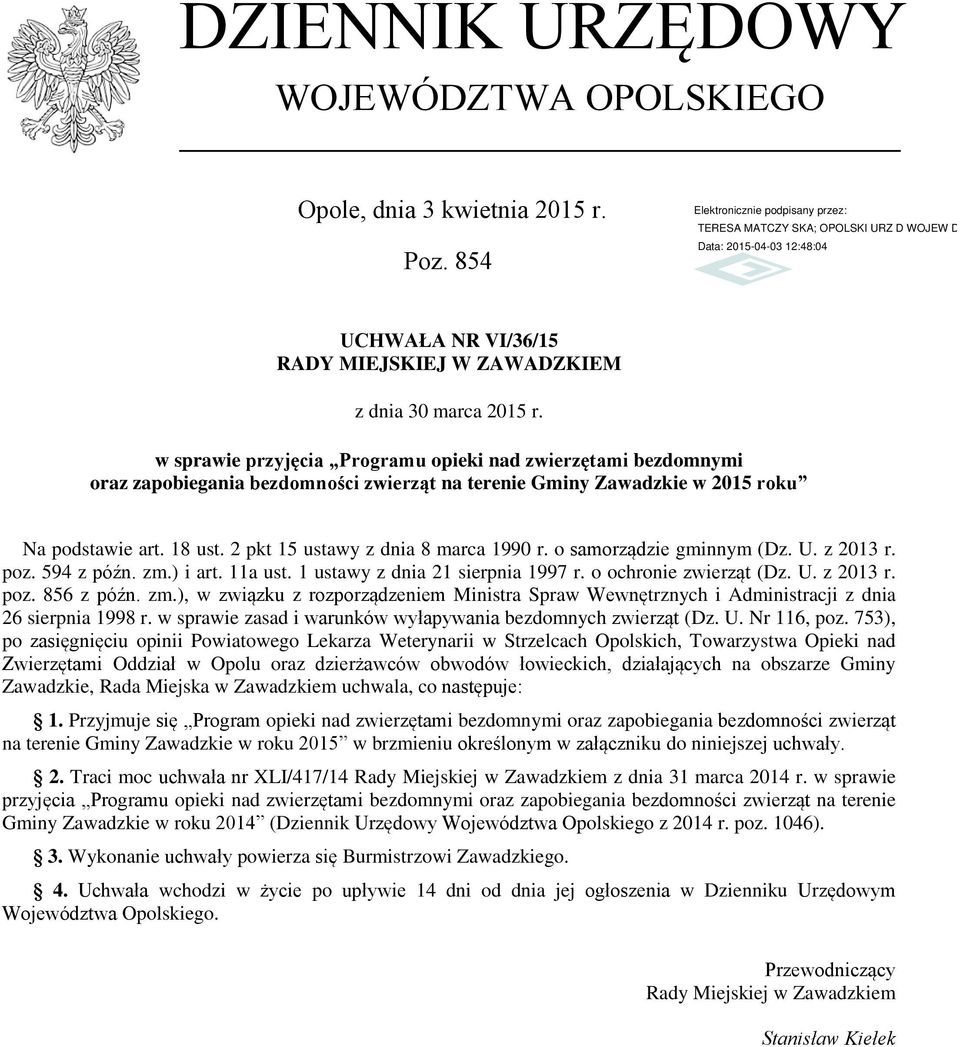 2 pkt 15 ustawy z dnia 8 marca 1990 r. o samorządzie gminnym (Dz. U. z 2013 r. poz. 594 z późn. zm.) i art. 11a ust. 1 ustawy z dnia 21 sierpnia 1997 r. o ochronie zwierząt (Dz. U. z 2013 r. poz. 856 z późn.