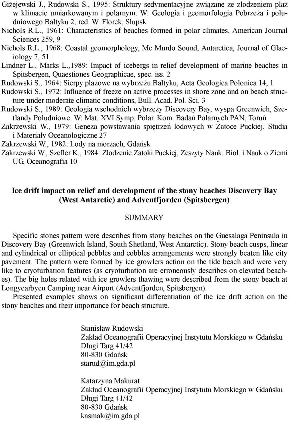 , Marks L.,1989: Impact of icebergs in relief development of marine beaches in Spitsbergen, Quaestiones Geographicae, spec. iss. 2 Rudowski S.