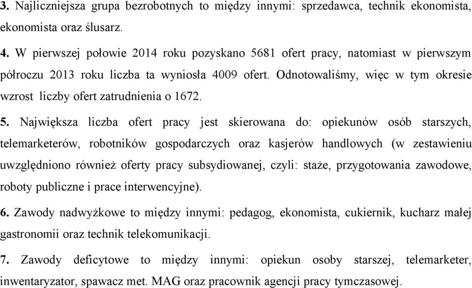 Odnotowaliśmy, więc w tym okresie wzrost liczby ofert zatrudnienia o 1672. 5.