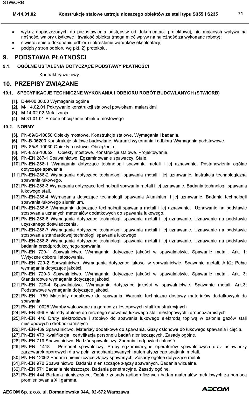 OGÓLNE USTALENIA DOTYCZĄCE PODSTAWY PŁATNOŚCI Kontrakt ryczałtowy. 10. PRZEPISY ZWIĄZANE 10.1. SPECYFIKACJE TECHNICZNE WYKONANIA I ODBIORU ROBÓT BUDOWLANYCH (STWIORB) [1]. D-M-00.