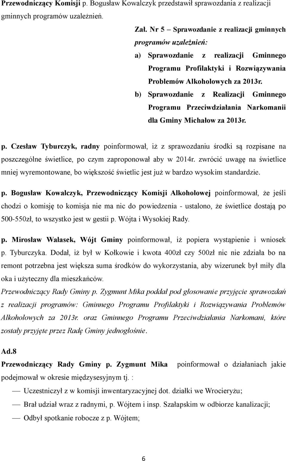 b) Sprawozdanie z Realizacji Gminnego Programu Przeciwdziałania Narkomanii dla Gminy Michałow za 2013r. p.