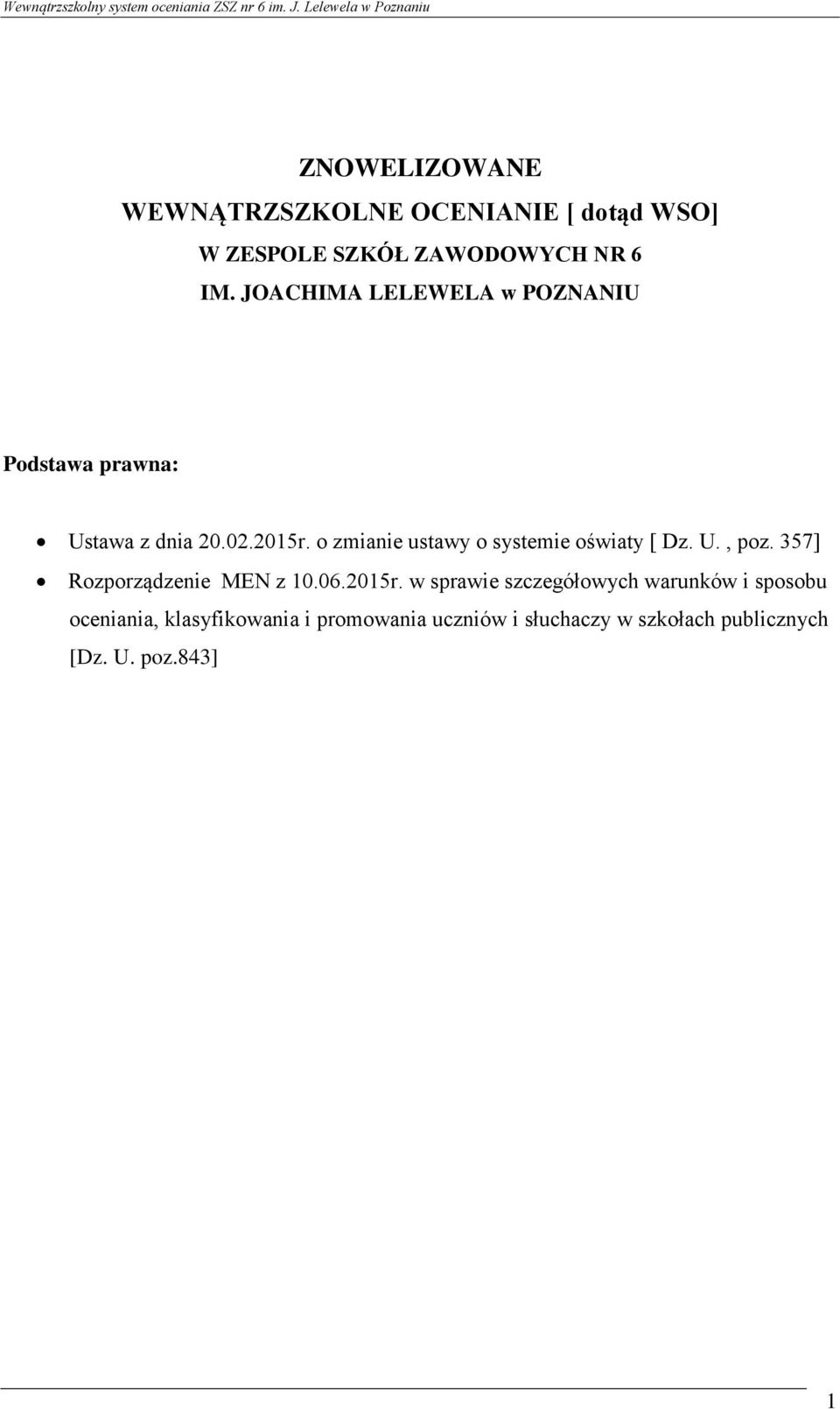 o zmianie ustawy o systemie oświaty [ Dz. U., poz. 357] Rozporządzenie MEN z 10.06.2015r.