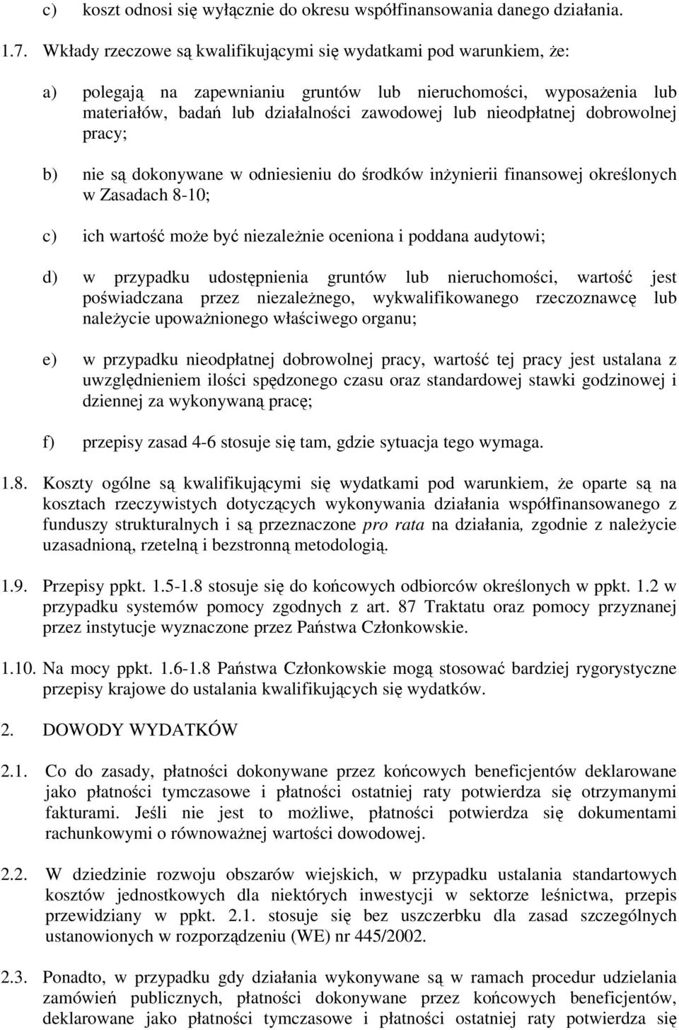 dobrowolnej pracy; b) nie s dokonywane w odniesieniu do rodków inynierii finansowej okrelonych w Zasadach 8-10; c) ich warto moe by niezalenie oceniona i poddana audytowi; d) w przypadku udostpnienia