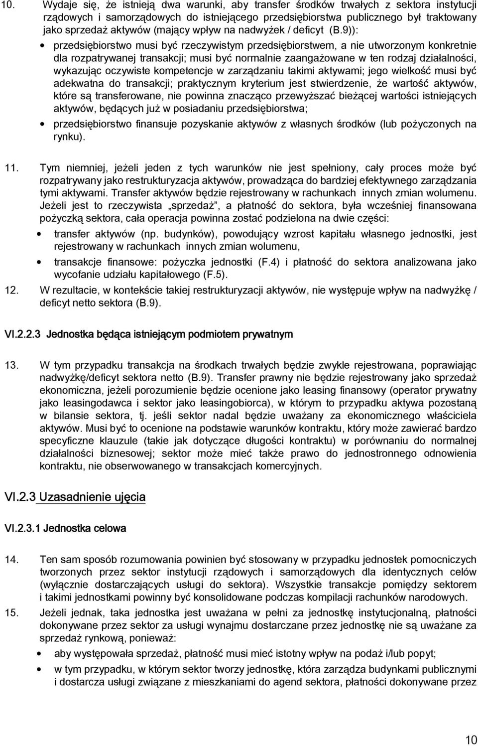 9)): przedsiębiorstwo musi być rzeczywistym przedsiębiorstwem, a nie utworzonym konkretnie dla rozpatrywanej transakcji; musi być normalnie zaangażowane w ten rodzaj działalności, wykazując oczywiste