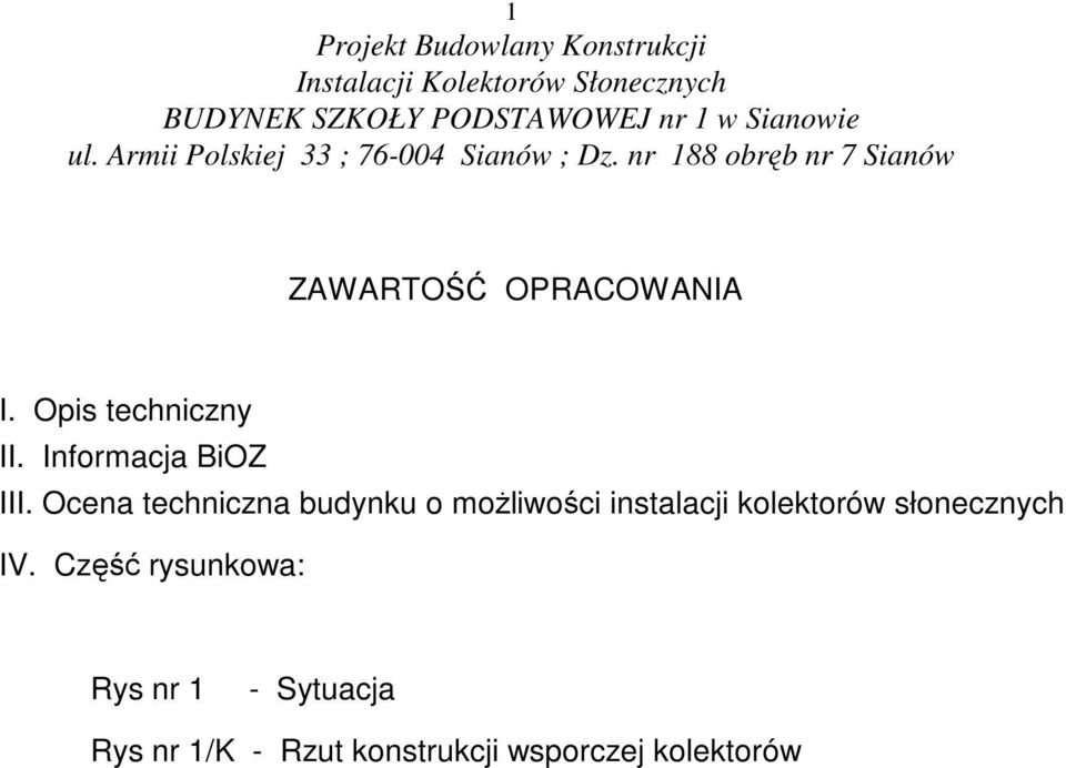 Ocena techniczna budynku o moŝliwości instalacji