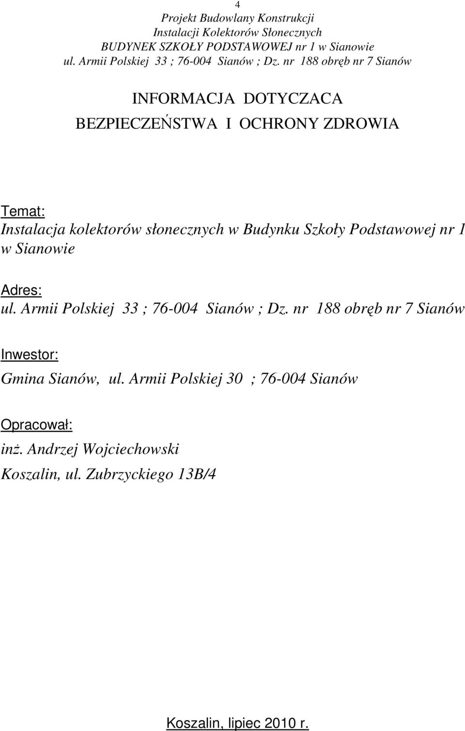 Inwestor: Gmina Sianów, ul. Armii Polskiej 30 ; 76-004 Sianów Opracował: inŝ.