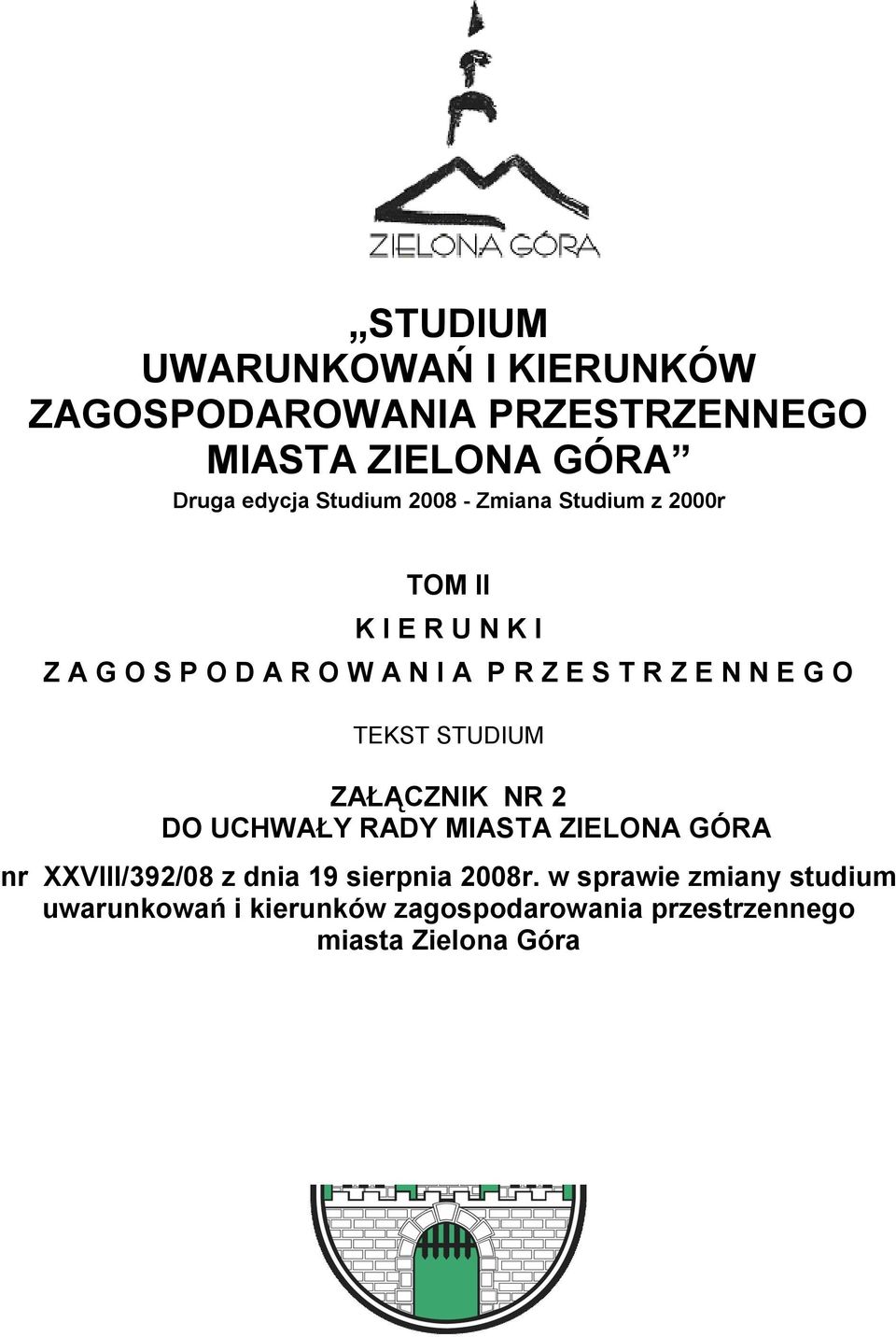 E G O TEKST STUDIUM ZAŁĄCZNIK NR 2 DO UCHWAŁY RADY MIASTA ZIELONA GÓRA nr XXVIII/392/08 z dnia 19 sierpnia