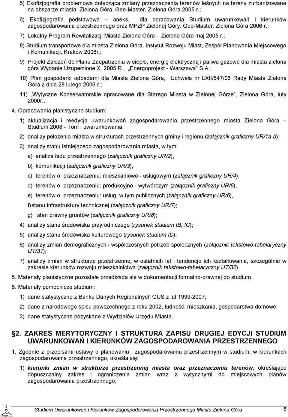 ; 7) Lokalny Program Rewitalizacji Miasta Zielona Góra - Zielona Góra maj 2005 r.