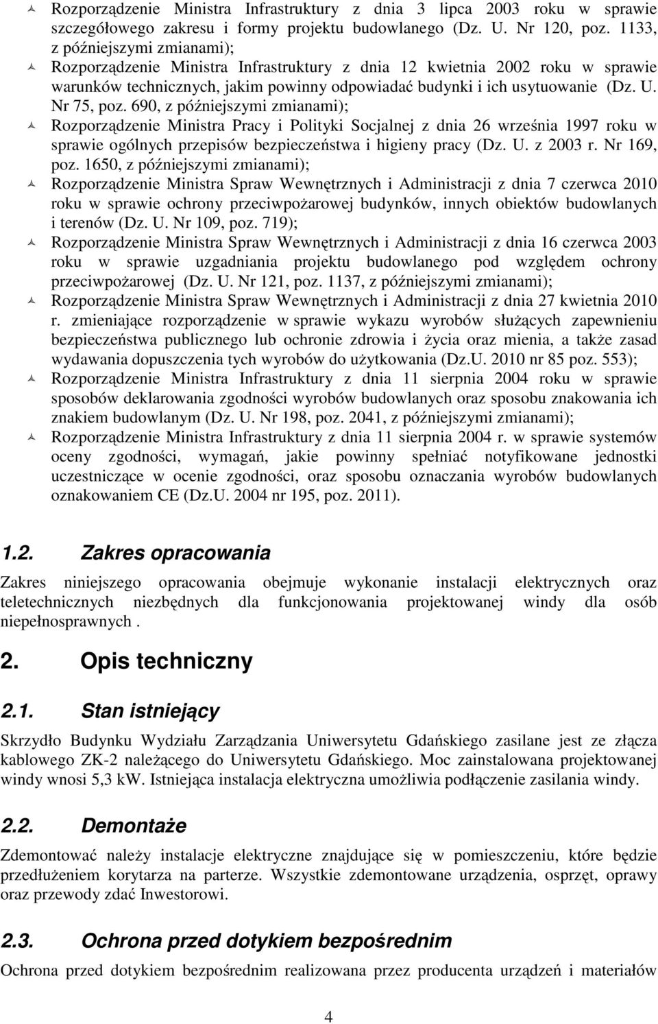 Nr 75, poz. 690, z późniejszymi zmianami); Rozporządzenie Ministra Pracy i Polityki Socjalnej z dnia 26 września 1997 roku w sprawie ogólnych przepisów bezpieczeństwa i higieny pracy (Dz. U. z 2003 r.