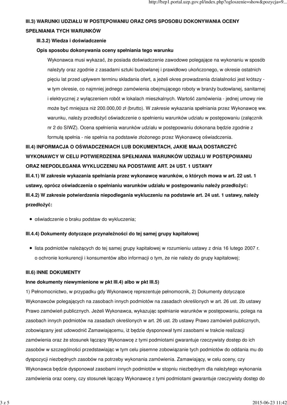 ostatnich pięciu lat przed upływem terminu składania ofert, a jeżeli okres prowadzenia działalności jest krótszy - w tym okresie, co najmniej jednego zamówienia obejmującego roboty w branży