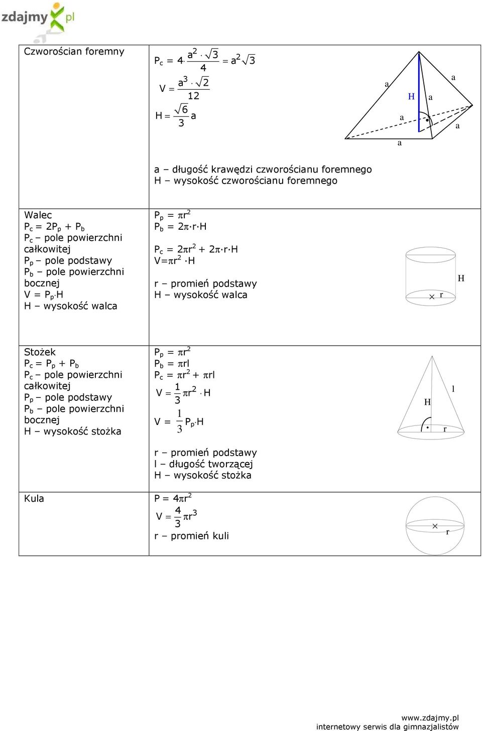 StoŜek P = P p + P P pole powiezni łkowitej P p pole podstwy P pole powiezni oznej wysokość stoŝk P p = π P = πl P = π + πl V =