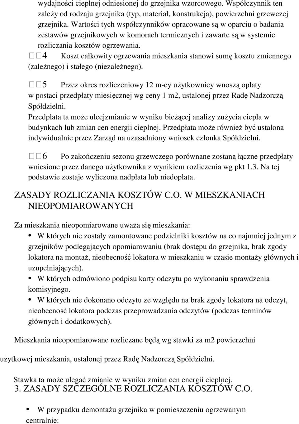 4 Koszt całkowity ogrzewania mieszkania stanowi sumę kosztu zmiennego (zaleŝnego) i stałego (niezaleŝnego).