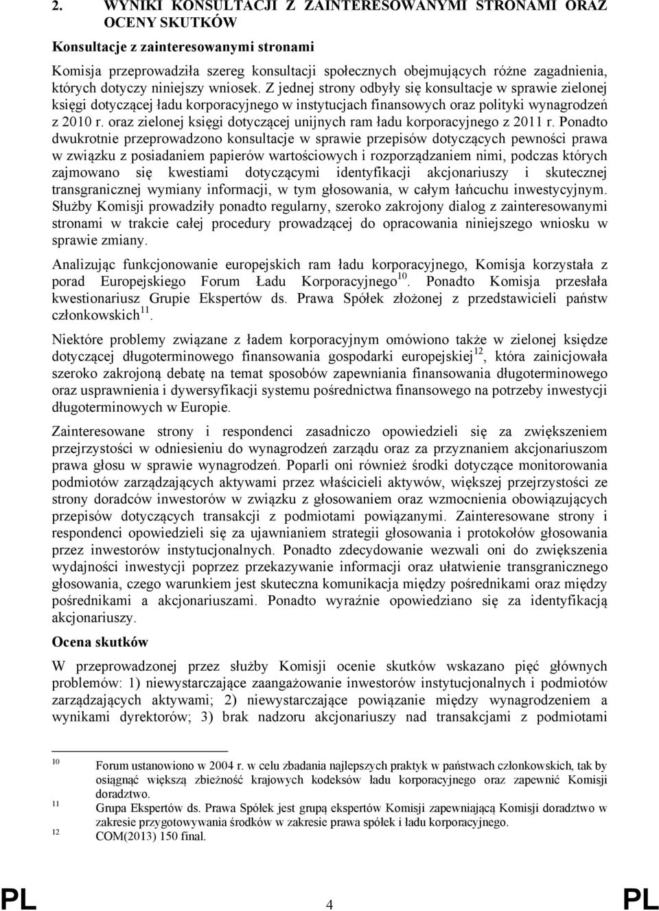 oraz zielonej księgi dotyczącej unijnych ram ładu korporacyjnego z 2011 r.