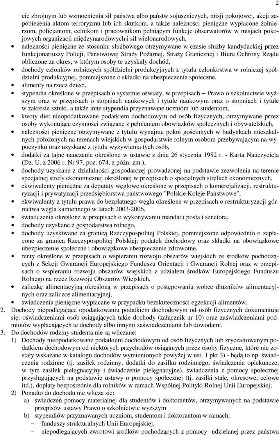 czasie słuŝby kandydackiej przez funkcjonariuszy Policji, Państwowej StraŜy PoŜarnej, StraŜy Granicznej i Biura Ochrony Rządu obliczone za okres, w którym osoby te uzyskały dochód, dochody członków