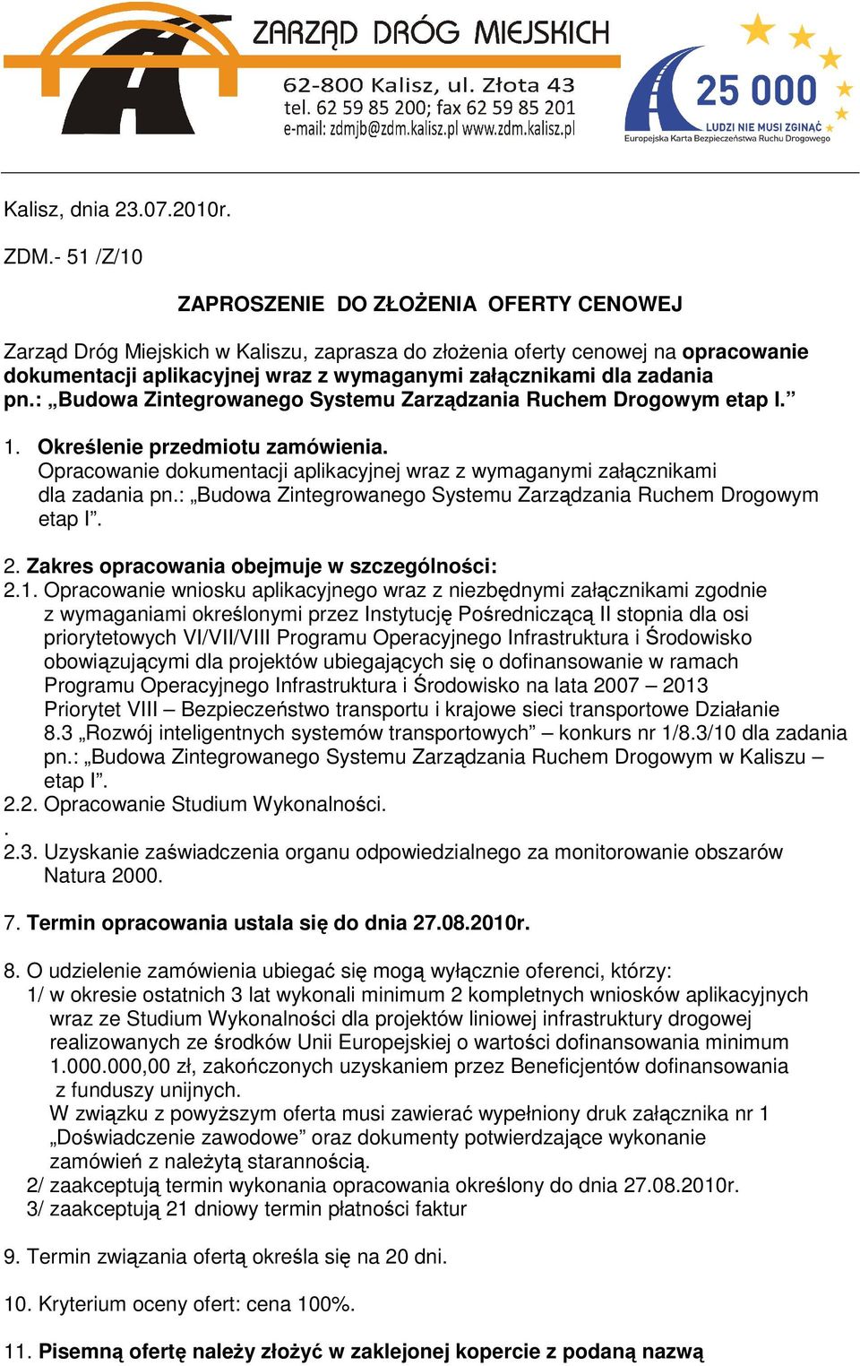 zadania pn.: Budowa Zintegrowanego Systemu Zarządzania Ruchem Drogowym etap I. 1. Określenie przedmiotu zamówienia. Opracowanie dokumentacji aplikacyjnej wraz z wymaganymi załącznikami dla zadania pn.